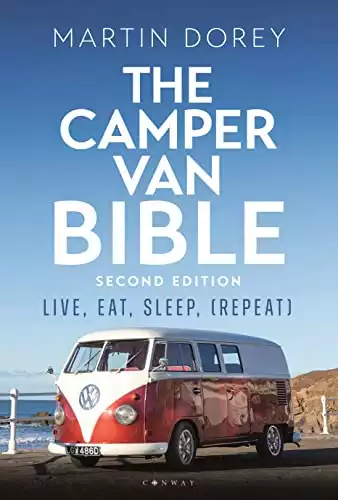 The Camper Van Bible: Live, Eat, Sleep (Repeat)