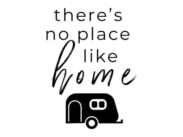 RV camper with text 'there's no place like home'